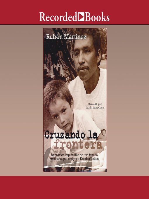 Title details for Cruzando la frontera (Crossing the Border) by Ruben Martinez - Available